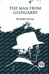 The Man From Glengarry - Ralph Connor