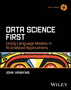 Data Science First: Using Language Models in AIâ€“En abled Applications - John Hawkins