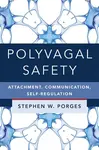Polyvagal Safety â€“ Attachment, Communication, Selfâ€“Regulation - Stephen W. Porges