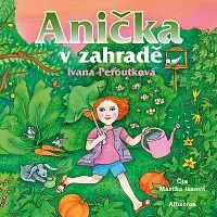 Ivana Peroutková – Anička v zahradě CD-MP3