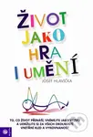 Život jako hra i umění - Josef Hlavička - kniha z kategorie Spiritualita
