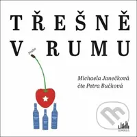 Třešně v rumu - Michaela Janečková - audiokniha z kategorie Beletrie