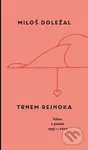 Trnem rejnoka (Výbor z poesie 1995 - 2022) - Miloš Doležal - kniha z kategorie Poezie