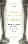 Great Discoveries in Medicine (From Ayurveda to X-rays, Cancer to Covid) - kniha z kategorie Medicína