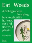 Eat Weeds (A field guide to foraging: how to identify, harvest, eat and use wild plants) - kniha z kategorie Odborné a naučné