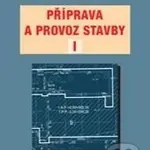 Příprava a provoz stavby I (Pro SPŠ a SOŠ stavební) - kniha z kategorie Stavebnictví