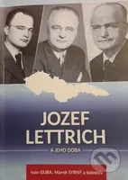 Jozef Lettrich a jeho doba - Ivan Guba - kniha z kategorie Historie