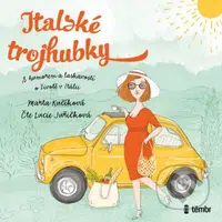 Italské trojhubky (S humorem a laskavostí o životě v Itálii) - audiokniha z kategorie Společenská beletrie