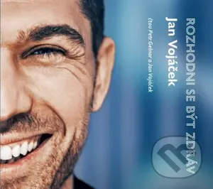 Rozhodni se být zdráv - Jan Vojáček, Věra Keilová - audiokniha z kategorie Zdraví a životní styl