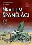 Říkali jim španěláci - David Majtenyi, Jiří Rajlich - kniha z kategorie Historie