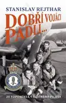 Dobří vojáci padli... (Ze vzpomínek válečného pilota) - kniha z kategorie 20. století