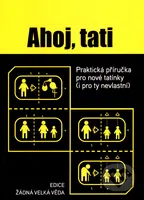 Ahoj, tati (Praktická příručka pro nové tatínky (i pro ty nevlastní)) - kniha z kategorie Vztahy a rodina