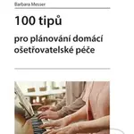 100 tipů pro plánování domácí ošetřovatelské péče - Barbara Messer - kniha z kategorie Sociologie