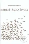 Zrození - škola života - Helena Zelenková - kniha z kategorie Pozitivní myšlení