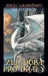 Zlá doba pro draky - Sergej Lukjaněnko, Nik Perumov - kniha z kategorie Fantasy