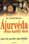 Ájurvéda na každý den - Vinod Verma - kniha z kategorie Alternativní medicína
