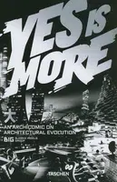 Yes is More - Bjarke Ingels - kniha z kategorie Umění, design a architektura