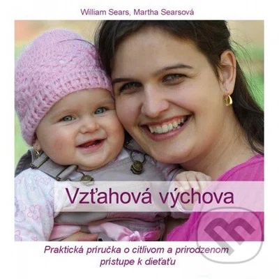 Vzťahová výchova (Praktická príručka o citlivom a prirodzenom prístupe k dieťaťu) - kniha z kategorie Vztahy a rodina