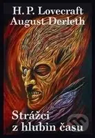 Strážci z hlubin času - Howard Phillips Lovecraft, August Derleth - kniha z kategorie Detektivky, thrillery a horory