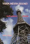 Vidím město zelené! - Václav Ziegler - kniha z kategorie Průvodci