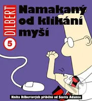 Dilbert 5 - Namakaný od klikání myší - Scott Adams - kniha z kategorie Komiksy