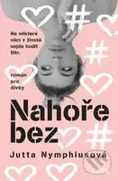 Nahoře bez (Na některé věci v životě nejde hodit filtr.) - kniha z kategorie Beletrie pro děti