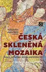 Česká skleněná mozaika (Historie, technologie, katalog exteriérových děl) - kniha z kategorie Teorie umění