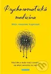 Psychosomatická medicína (Když tělo a duše volají o pomoc, ale lékaři nemohou nic najít) - kniha z kategorie Alternativní medicína