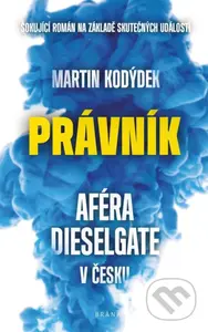 Právník (Aféra Dieselgate v Česku) - Martin Kodýdek - kniha z kategorie Detektivky, thrillery a horory