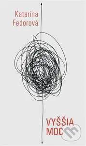 Vyššia moc - Katarína Fedorová - kniha z kategorie Společenská beletrie