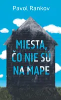 Miesta, čo nie sú na mape - Pavol Rankov - kniha z kategorie Společenská beletrie