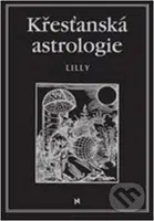Křesťanská astrologie - William Lilly - kniha z kategorie Astrologie a věštění