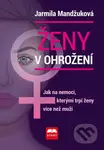 Ženy v ohrožení (Jak na nemoci, kterými trpí ženy více než muži) - kniha z kategorie Gynekologie