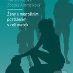 Ženy s mentálním postižením v roli matek - Zdeňka Adamčíková, Jana Bernoldová, Iva Strnadová - kniha z kategorie Sociologie
