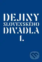 Dejiny slovenského divadla I. - Kolektiv autorov - kniha z kategorie Dějiny umění
