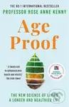 Age Proof (The New Science of Living a Longer and Healthier Life) - kniha z kategorie Psychologie
