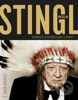 Stingl Miloslav (Biografie cestovatelské legendy) - Adam Chroust - kniha z kategorie Beletrie