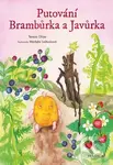 Putování Brambůrka a Javůrka - Tereza Glize, Markéta Laštuvková (ilustrátor) - kniha z kategorie Pohádky