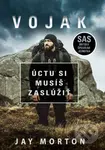 Vojak (Úctu si musíš zaslúžiť) - Jay Morton - kniha z kategorie Motivace a seberozvoj