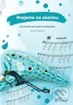 Hrajeme na okarínu (20 písniček pro úplné začátečníky) - Saša Kolářová