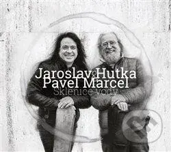 Jaroslav Hutka, Pavel Marcel: Sklenice vody - Jaroslav Hutka, Pavel Marcel