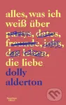 Alles, was ich weiß über die Liebe - Dolly Alderton