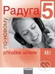 Raduga po novomu 5 - Příručka učitele (stupeň B1/1) - kniha z kategorie Jazykové učebnice a slovníky