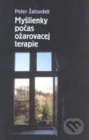 Myšlienky počas ožarovacej terapie - Peter Žaloudek - kniha z kategorie Filozofie