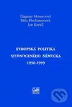 Evropská politika sjednoceného Německa 1990-1999 - Dagmar Moravcová, Běla Plechanovová, Jan Kreidl - kniha z kategorie Politologie a politika