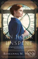An Hour Unspent - Roseanna M. White - kniha z kategorie Beletrie