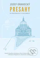 Presahy (Od matematiky k diplomacii) - Jozef Dravecký, Michal Magušin, Martin Lukačišin - kniha z kategorie Životopisy