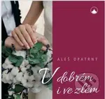 V dobrém i ve zlém - Aleš Opatrný - kniha z kategorie Duchovní život