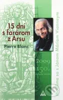 15 dní s farárom z Arsu (Modlime sa s Jánom Máriom Vianneym) - kniha z kategorie Duchovní život