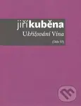 Ukřižování Vína (Dílo VI) - Jiří Kuběna